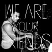 We are your friends