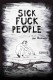 SickFuckPeople | SickFuckPeople, (2013)